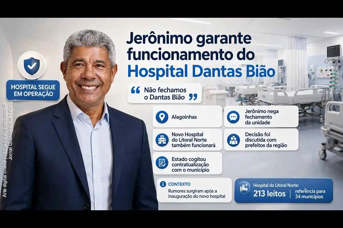 Alagoinhas:Jerônimo garante manutenção do Hospital Dantas Bião e rebate rumores de fechamento